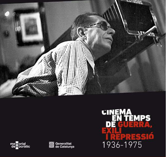 Exposición y publicación titulada Cinema en temps de guerra, exili i repressió (1936-1975)