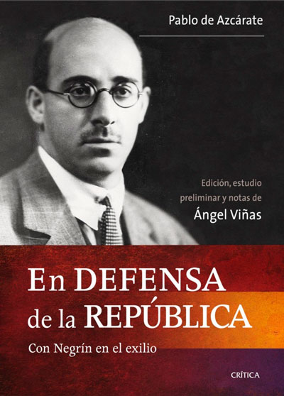 Angel Viñas hizo la edición, estudio preliminar y notas del libro Pablo Azcárate, en defensa de la república